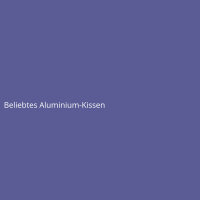 Beliebtes Aluminium-Kissen