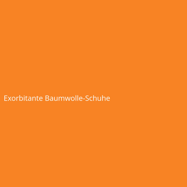 Exorbitante Baumwolle-Schuhe